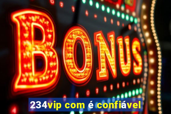 234vip com é confiável